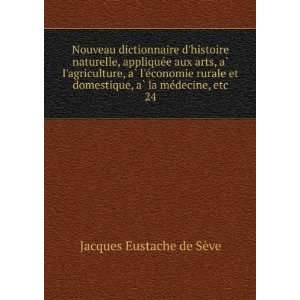  , aÌ? la meÌdecine, etc. 24 Jacques Eustache de SÃ¨ve Books