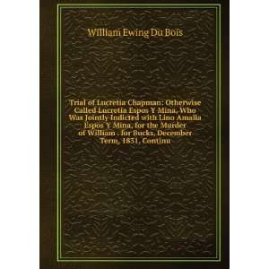   for Bucks, December Term, 1831, Continu William Ewing Du Bois Books