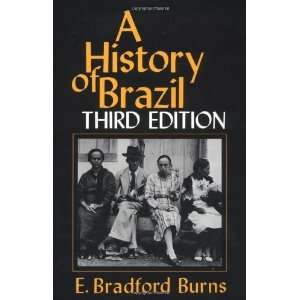  A History of Brazil [Paperback] E. Bradford. Burns Books