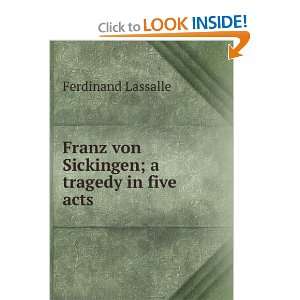   Franz von Sickingen; a tragedy in five acts Ferdinand Lassalle Books