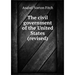   government of the United States (revised) Asahel Norton Fitch Books