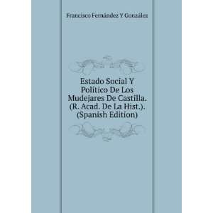   Acad. De La Hist.). (Spanish Edition) Francisco FernÃ¡ndez Y