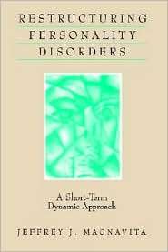 Restructuring Personality Disorders, (1572301856), Jeffrey J Magnavita 