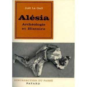   Le Gall. Alésia  Archéologie et histoire Joël Le Gall Books
