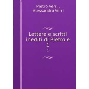   scritti inediti di Pietro e. 1 Alessandro Verri Pietro Verri  Books