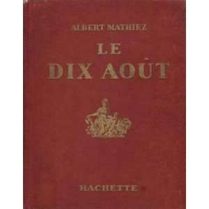  Le dix aout (1792) Mathiez Albert Books