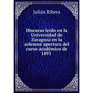   apertura del curso acadÃ©mico de 1893 . JuliÃ¡n Ribera Books