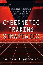 Cybernetic Trading Strategies Developing a Profitable Trading System 