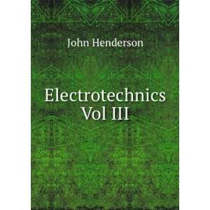  Electrotechnics Vol III John Henderson Books