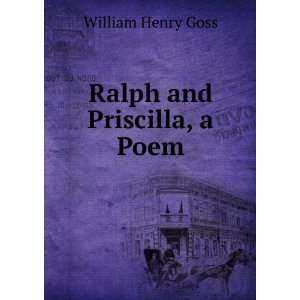  Ralph and Priscilla, a Poem William Henry Goss Books