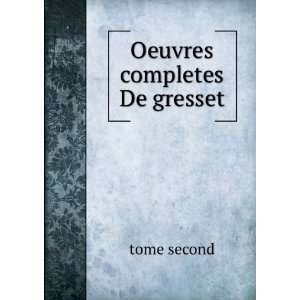  Oeuvres completes De gresset: tome second: Books
