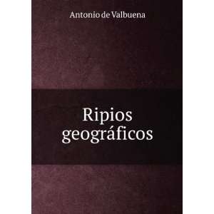  Ripios geogrÃ¡ficos Antonio de Valbuena Books