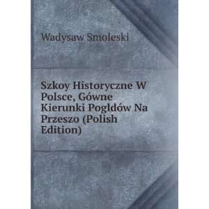   Aleksandra Rembowskiego (Polish Edition) Wadysaw Smolenski Books