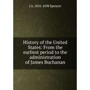   the administration of President Johnson: J A. 1816 1898 Spencer: Books