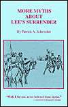 More Myths about Lees Surrender, (1889246018), Patrick A. Schroeder 