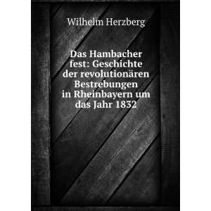   Bestrebungen in Rheinbayern um das Jahr 1832: Wilhelm Herzberg: Books