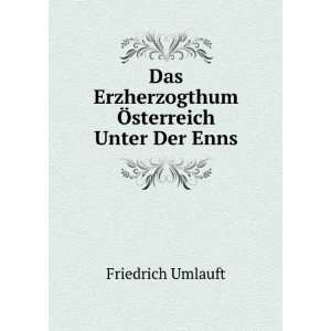   Erzherzogthum Ã sterreich Unter Der Enns Friedrich Umlauft Books