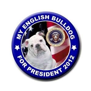 English Bulldog For President Badge Button 2012 (#3)