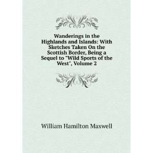 Wanderings in the Highlands and Islands With Sketches Taken On the 
