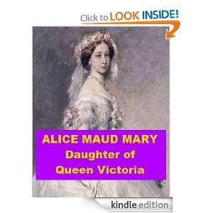 Alice Maud Mary   Daughter of Queen Victoria George Frederick Barwick 