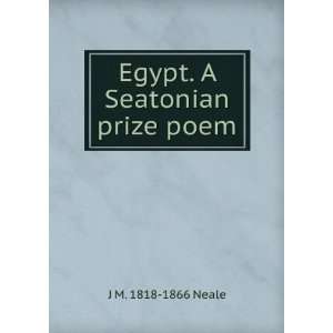  Egypt. A Seatonian prize poem J M. 1818 1866 Neale Books