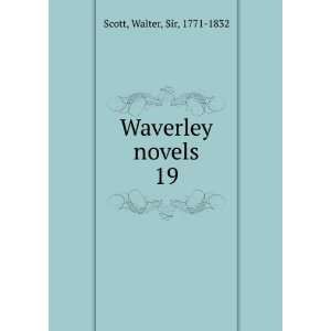  Waverley novels. 19 Walter, Sir, 1771 1832 Scott Books