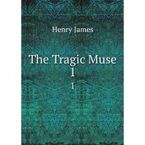  The Tragic Muse. 1: Henry James: Books