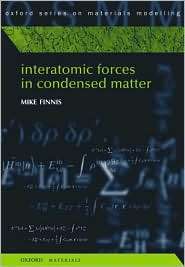 Interatomic Forces in Condensed Matter, (0198509774), Mike Finnis 