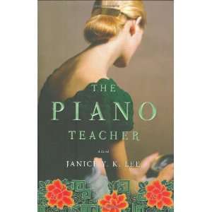  By Janice Y. K. Lee The Piano Teacher A Novel  Viking  Books