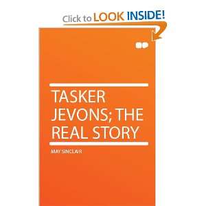Tasker Jevons; the Real Story May Sinclair  Books