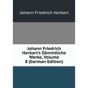   Werke, Volume 8 (German Edition) Johann Friedrich Herbart Books