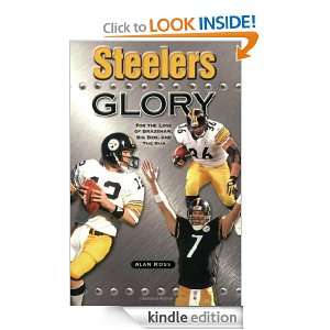 Steelers Glory For the Love of Bradshaw, Big Ben and the Bus Alan 