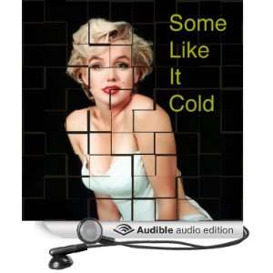    Some Like it Cold (Audible Audio Edition) John Kessel Books