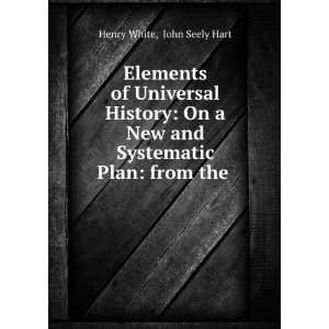   and Systematic Plan from the . John Seely Hart Henry White Books