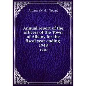   Albany for the fiscal year ending . 1948 Albany (N.H.  Town) Books