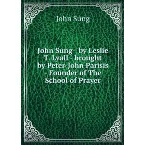  Peter John Parisis   Founder of The School of Prayer: John Sung: Books