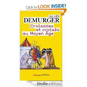 Croisades et croisés au Moyen Âge (French Edition) Alain Demurger 