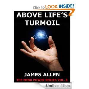 Above Lifes Turmoil (The Mind Power Series) James Allen  