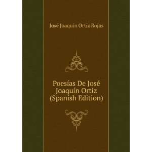   Ortiz (Spanish Edition) JosÃ© JoaquÃ­n Ortiz Rojas Books