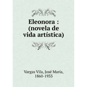   de vida artÃ­stica) JosÃ© MarÃ­a, 1860 1933 Vargas Vila Books