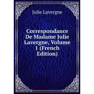   Julie Lavergne, Volume 1 (French Edition): Julie Lavergne: Books