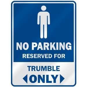   NO PARKING RESEVED FOR TRUMBLE ONLY  PARKING SIGN