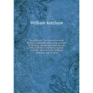  the Life of Sir William Johnson, and of othe: William Ketchum: Books