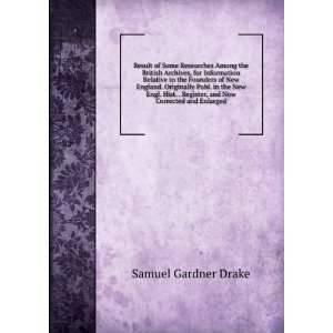   Register, and Now Corrected and Enlarged Samuel Gardner Drake Books