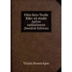 Ellen Keys Tredje Rike en studie Apfver radikalismen (Swedish Edition 