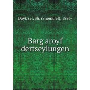  Barg aroyf dertseylungen Sh. (ShemuÊ¼el), 1886  DaykÌ 