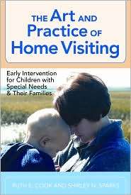 The Art and Practice of Home Visiting Early Intervention for Children 