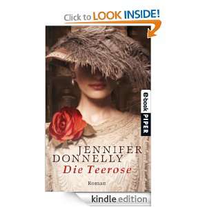 Die Teerose Roman (German Edition) Jennifer Donnelly, Angelika 