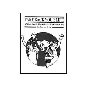  Take Back Your Life: A Wimmins Guide to Alternative 