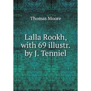 Lalla Rookh, with 69 illustr. by J. Tenniel Thomas Moore  